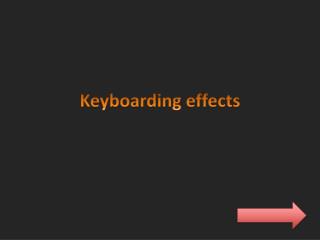 Keyboarding effects