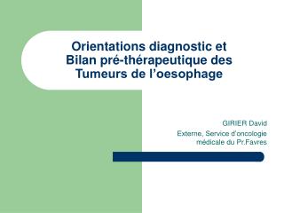 Orientations diagnostic et Bilan pré-thérapeutique des Tumeurs de l’oesophage