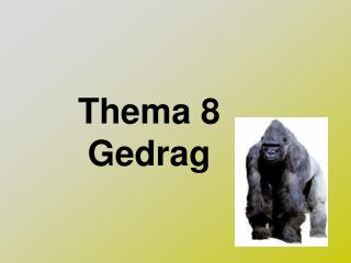 Thema 8 Gedrag