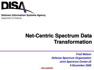 Fred Nelson Defense Spectrum Organization Joint Spectrum Center/J5 9 December 2009