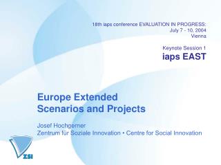18th iaps conference EVALUATION IN PROGRESS: July 7 - 10, 2004 Vienna Keynote Session 1 iaps EAST
