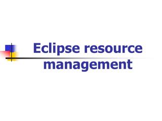 Eclipse resource management