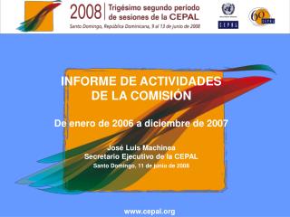 INFORME DE ACTIVIDADES DE LA COMISIÓN De enero de 2006 a diciembre de 2007 José Luis Machinea