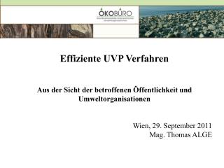 Effiziente UVP Verfahren Aus der Sicht der betroffenen Öffentlichkeit und Umweltorganisationen