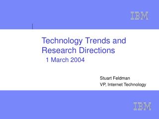 Technology Trends and Research Directions 1 March 2004