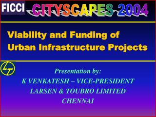 Viability and Funding of 	Urban Infrastructure Projects Presentation by: