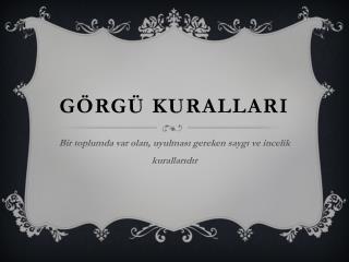 GÖRGÜ KURALLARI