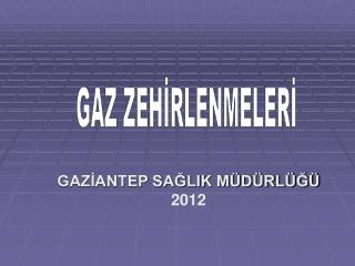 GAZİANTEP SAĞLIK MÜDÜRLÜĞÜ 2012