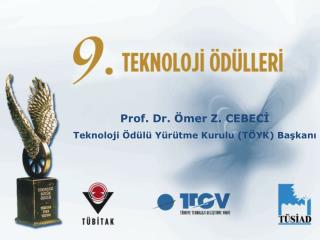 Prof. Dr. Ömer Z. CEBECİ Teknoloji Ödülü Yürütme Kurulu (TÖYK) Başkanı