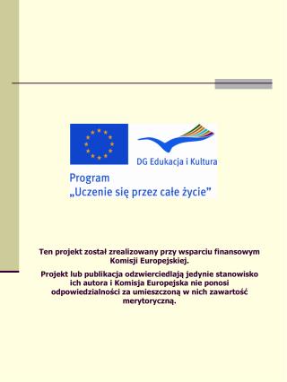 Ten projekt został zrealizowany przy wsparciu finansowym Komisji Europejskiej.