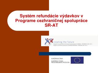 Systém refundácie výdavkov v Programe cezhraničnej spolupráce SR-AT