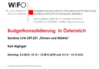 Budgetkonsolidierung in Österreich Seminar LVA 239.231 „Firmen und Märkte“ Karl Aiginger