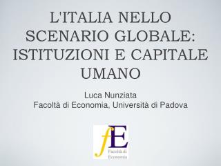 L'ITALIA NELLO SCENARIO GLOBALE: ISTITUZIONI E CAPITALE UMANO