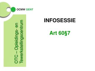 INFOSESSIE Art 60§7