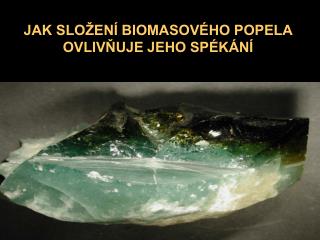 JAK SLOŽENÍ BIOMASOVÉHO POPELA OVLIVŇUJE JEHO SPÉKÁNÍ