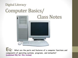 Digital Literacy Computer Basics/ 					Class Notes