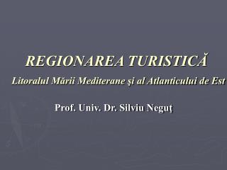 REGIONAREA TURISTICĂ Litoralul Mării Mediterane şi al Atlanticului de Est