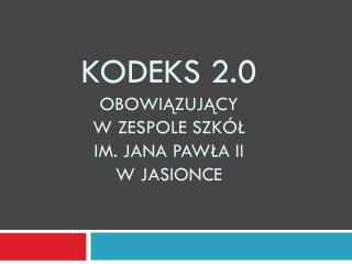 Kodeks 2.0 obowiązujący w Zespole Szkół im. Jana Pawła II w Jasionce