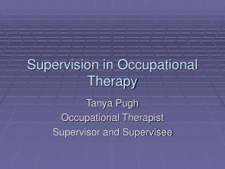 PPT - Supervision In Occupational Therapy PowerPoint Presentation, Free ...