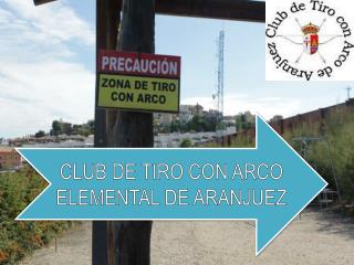 CLUB DE TIRO CON ARCO ELEMENTAL DE ARANJUEZ