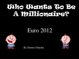 Who Wants To Be A Millionaire?