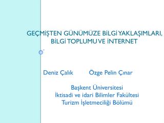 GEÇMİŞTEN GÜNÜMÜZE BİLGİ YAKLAŞIMLARI, BİLGİ TOPLUMU VE İNTERNET