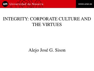 INTEGRITY: CORPORATE CULTURE AND THE VIRTUES Alejo José G. Sison