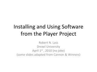 Installing and Using Software from the Player Project