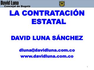 LA CONTRATACIÓN ESTATAL DAVID LUNA SÁNCHEZ dluna@davidluna.co davidluna.co