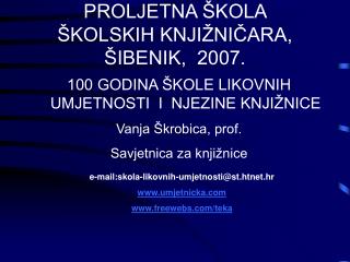 PROLJETNA ŠKOLA ŠKOLSKIH KNJIŽNIČARA, ŠIBENIK, 2007.