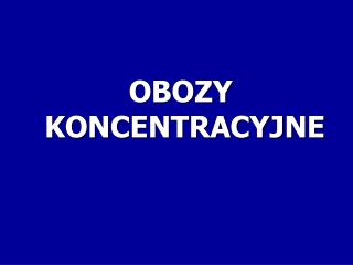 OBOZY KONCENTRACYJNE
