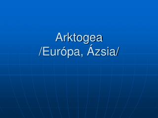 Arktogea /Európa, Ázsia/