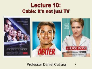 Lecture 10: Cable: It’s not just TV