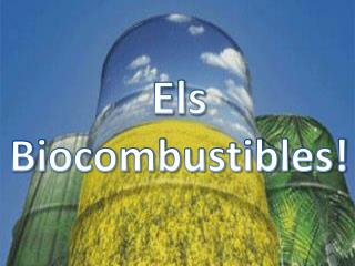 Els Biocombustibles!