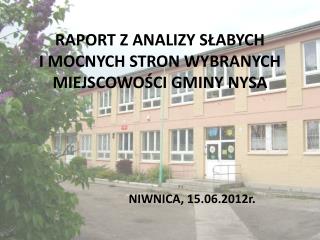 RAPORT Z ANALIZY SŁABYCH I MOCNYCH STRON WYBRANYCH MIEJSCOWOŚCI GMINY NYSA