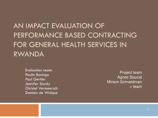 AN IMPACT EVALUATION OF PERFORMANCE BASED CONTRACTING FOR GENERAL HEALTH SERVICES IN RWANDA