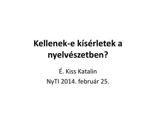 Kellenek-e kísérletek a nyelvészetben?