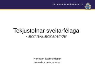 Hermann Sæmundsson formaður nefndarinnar