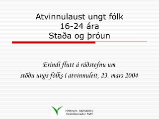 Atvinnulaust ungt fólk 16-24 ára Staða og þróun