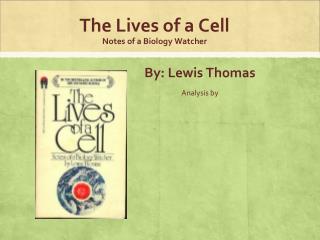 The Lives of a Cell Notes of a Biology Watcher