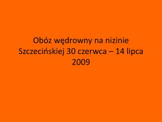 Obóz wędrowny na nizinie Szczecińskiej 30 czerwca – 14 lipca 2009