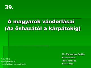 A magyarok vándorlás ai (A z őshazától a kárpátokig)