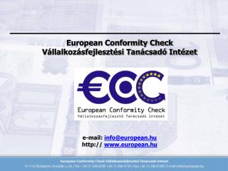 European Conformity Check Vállalkozásfejlesztési Tanácsadó Intézet e-mail: info@european.hu