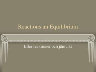 Reactions an Equilibrium