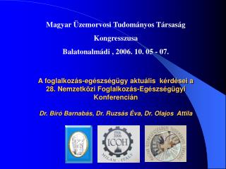 Magyar Üzemorvosi Tudományos Társaság Kongresszusa Balatonalmádi , 2006. 10. 05 - 07.