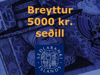 Breyttur 5000 kr. seðill