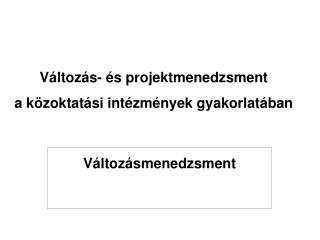 Változás- és projektmenedzsment a közoktatási intézmények gyakorlatában