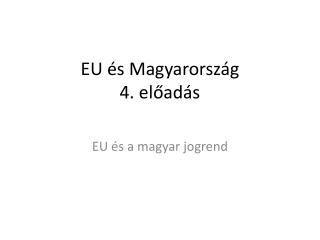 EU és Magyarország 4. előadás