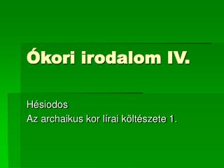 Ókori irodalom IV.