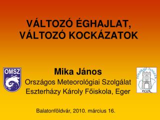 VÁLTOZÓ ÉGHAJLAT, VÁLTOZÓ KOCKÁZATOK